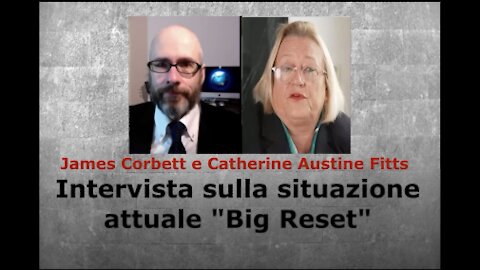 James Corbett e Catherine Austine Fitts intervista sulla situazione attuale "Big Reset"