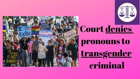 Court denies pronouns to transgender MTF criminal