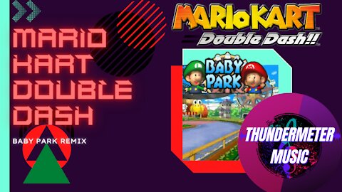 Mario Kart Double Dash Baby Park Remix ThunderMeter Music