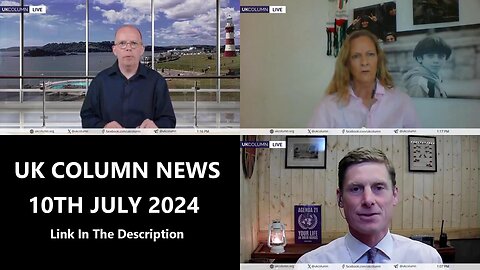 UK COLUMN NEWS - 10TH JULY 2024