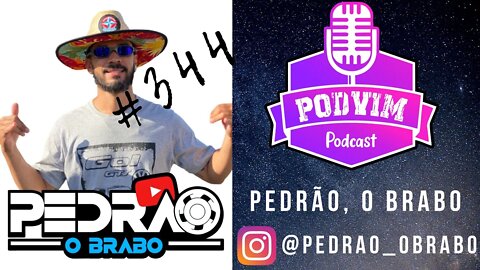 PEDRÃO, O BRABO ( @PEDRÃO O BRABO ) - PODVIM #344