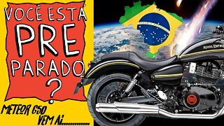 EFEITO METEOR 650 no BRASIL: ela está pronta e VEM Ai, você está PREPARADO?