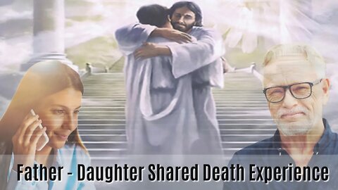 Woman Experiences Shared Death Experience with Her Father - NDE Stories