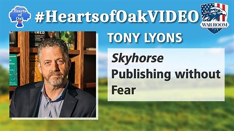 Hearts of Oak: The Week According To . . . Tony Lyons - Skyhorse: Publishing without Fear