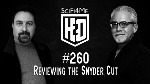 The H2O Podcast 260: Reviewing the Snyder Cut