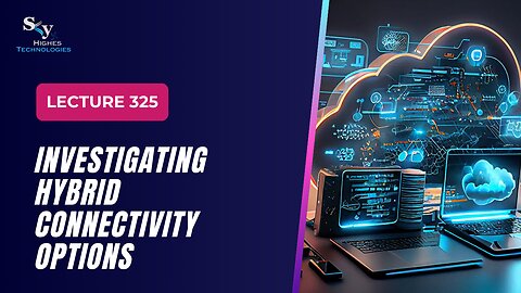 325 Investigating Hybrid Connectivity Options Google Cloud Essentials | Skyhighes | Cloud Computing