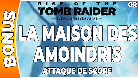 Rise of the Tomb Raider - Attaque de score en OR - LA MAISON DES AMOINDRIS [FR PS4]