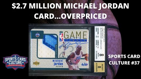 $2.7 Million Michael Jordan Card...Overpriced Sports Card Culture #37