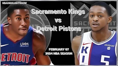 Sacramento Kings vs Detroit Pistons Full Game Highlights | Feb 7 | 2024 NBA Season