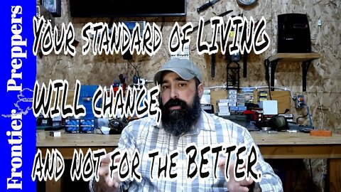 Your STANDARD of LIVING will Change, and not for the BETTER.