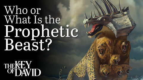 Who or What Is the Prophetic Beast (2022) | KEY OF DAVID 7.28.24 3pm