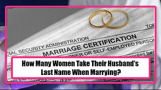 How Many Women Take Their Husband's Last Name When Marrying?