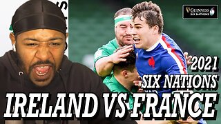 IRELAND VS FRANCE | GUINNESS SIX NATIONS 2021 | EXTENDED HIGHLIGHTS | REACTION!!!