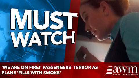 'We are on fire!' Passengers' terror as plane 'fills with smoke'