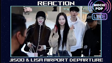 Jisoo & Lisa Departure | Reaction | Chat