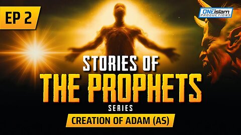 Ep 2 | Creation Of Adam (AS) | Stories Of The Prophets