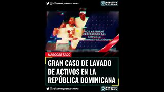 GRAN CASO DE LAVADO DE ACTIVOS EN LA REPÚBLICA DOMINICANA