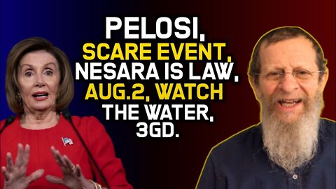 Pelosi, Scare Event, Nesara is Law, Aug.2, Watch the Water, 3GD.