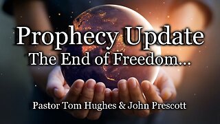 Prophecy Update: The End of Freedom...