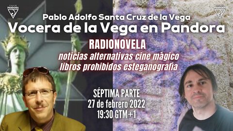Vocera de la Vega en Pandora 7ª parte: Pablo Santa Cruz de la Vega con Carlos Senra