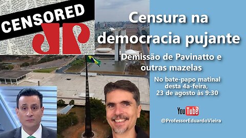 Ep 37 Bate-papo matinal - Censura na democracia pujante - Jovem Pan e outras mazelas