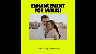 ENHANCEMENT FOR MALES !!!!!!