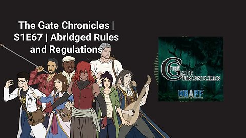 The Gate Chronicles | S1E67 | Abridged Rules and Regulations