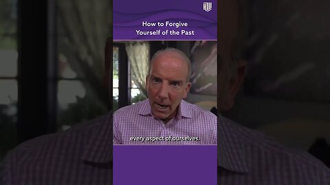 How to Forgive Yourself of the Past