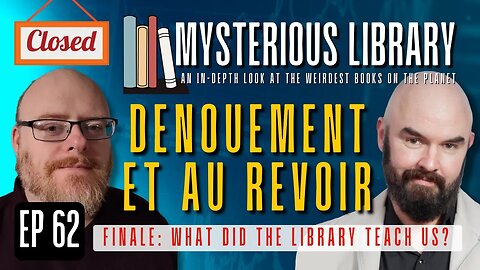 Dénouement et Au Revoir | Mysterious Library #62