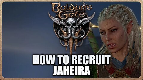 Baldur's Gate 3 - How to Recruit Jaheira