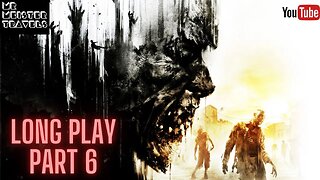 Dying Light | Zombie Co-Op Action | Long Play Part 6