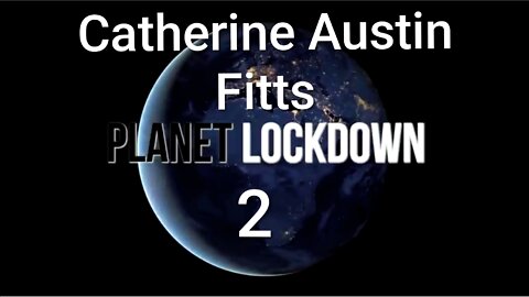 Catherine Austin Fitts pandemic planet lockdown 2