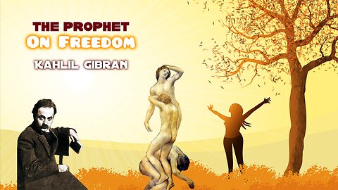 Kahlil Gibran The Prophet - On Freedom, read by Karen Golden