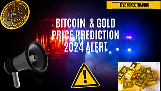 Bitcoin & Gold Price Prediction 2024 alert - Live Forex Trading #xauusd -gold and silver 2024