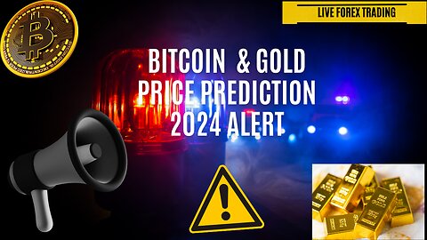 Bitcoin & Gold Price Prediction 2024 alert - Live Forex Trading #xauusd -gold and silver 2024