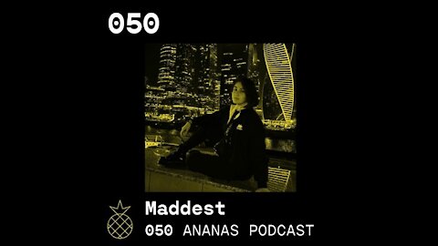 Maddest @ ANANAS Podcast #050