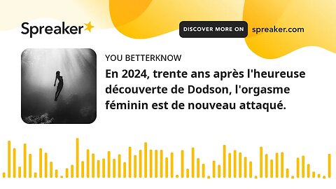 En 2024, trente ans après l'heureuse découverte de Dodson, l'orgasme féminin est de nouveau attaqué.