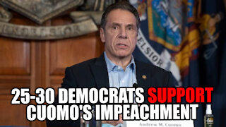 25-30 NY Democrats SUPPORT Cuomo's Impeachment!