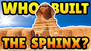Who Built It, And When? - The Great Sphinx of Giza