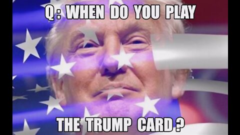 Q: WHEN DO YOU PLAY THE TRUMP CARD? ALL FOR A LARP! SUPREME COURT FLOP! TIME FOR MILITARY! MAGA KAG!