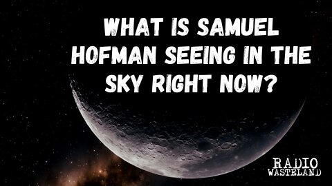 What is Samuel Hofman seeing in the sky right now? (November 2021)