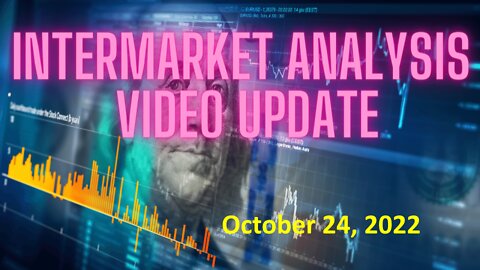 InterMarket Analysis Update For Monday October 24, 2022