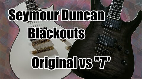 Seymour Duncan Blackouts Original vs "7": drop B