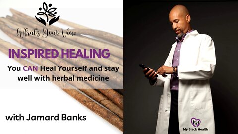 WYV EP 22 Inspired Healing: You can heal yourself and stay well with herbal medicine