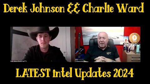 Derek Johnson & Charlie Ward LATEST intel Updates 2024 1/5/24..