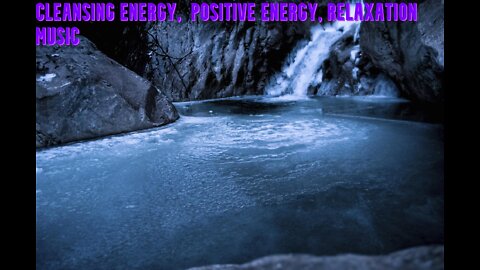 Cleansing Positive Energy | Relaxation Music | Relaxing Water Sounds | Wash Your Worries Away