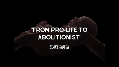 Blake Gideon - "From Pr0-Life to Abolitionist." Protecting Life Conference