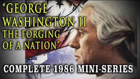 GEORGE WASHINGTON--THE FORGING OF A NATION (1986)