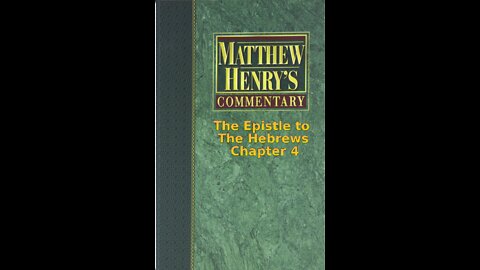 Matthew Henry's Commentary on the Whole Bible. Audio by Irv Risch. Hebrews Chapter 4