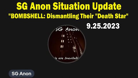 SG Anon Situation Update Sep 25: "BOMBSHELL: Dismantling Their "Death Star"